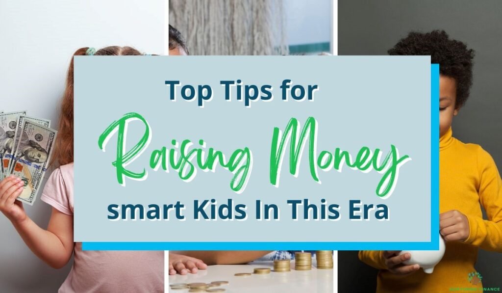 Top Tips for Raising Money-smart Kids In This Era