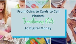 Transitioning Kids to Digital Money