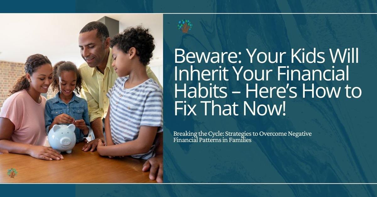 Your kids will inherit your financial habits.